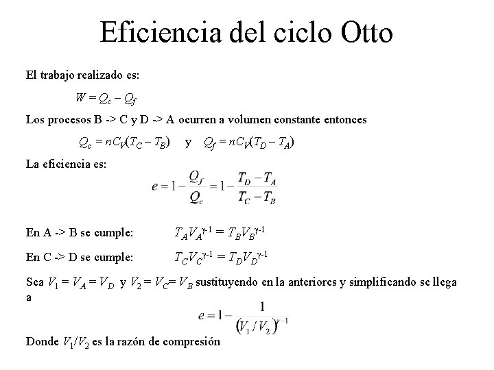 Eficiencia del ciclo Otto El trabajo realizado es: W = Qc – Qf Los