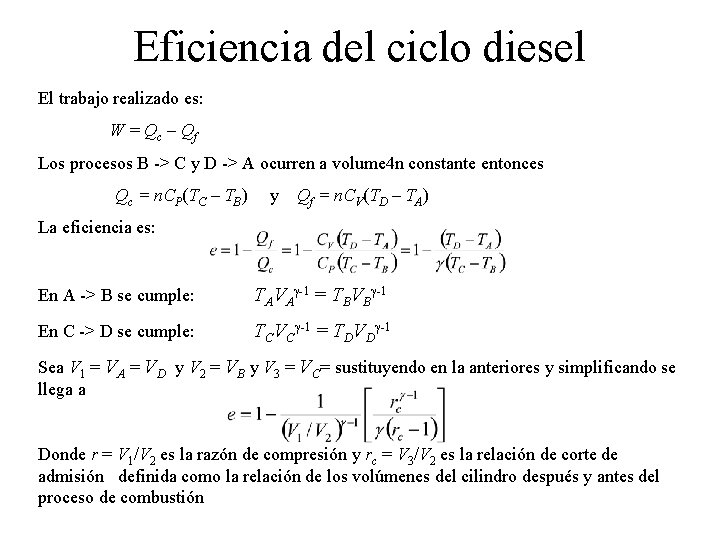 Eficiencia del ciclo diesel El trabajo realizado es: W = Qc – Qf Los