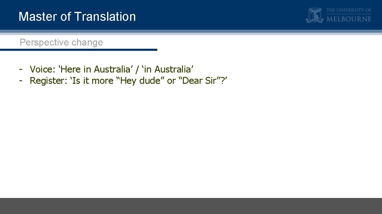 Master of Translation Perspective change - Voice: ‘Here in Australia’ / ‘in Australia’ -