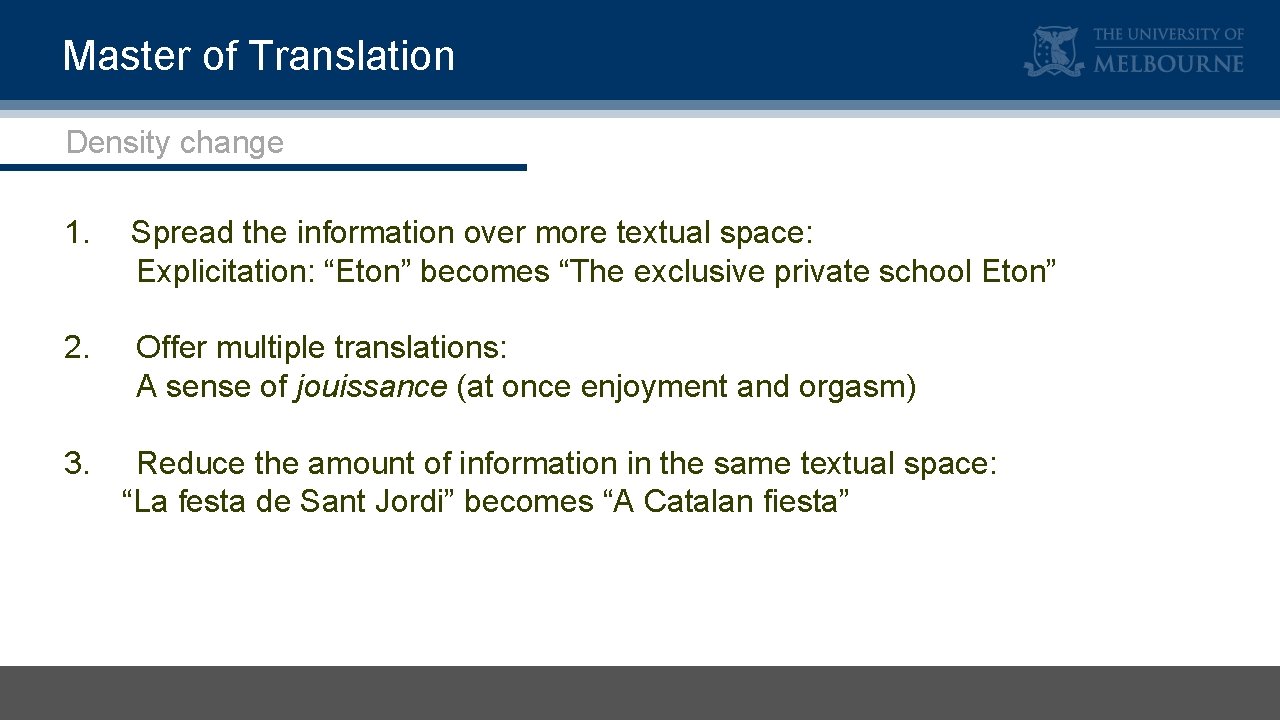 Master of Translation Density change 1. Spread the information over more textual space: Explicitation: