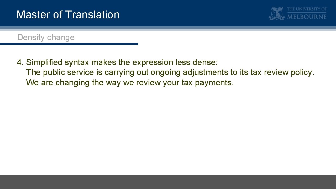 Master of Translation Density change 4. Simplified syntax makes the expression less dense: The