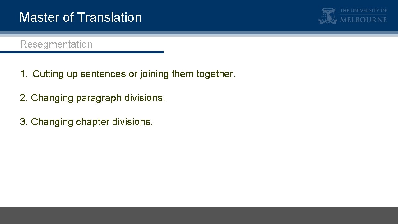 Master of Translation Resegmentation 1. Cutting up sentences or joining them together. 2. Changing