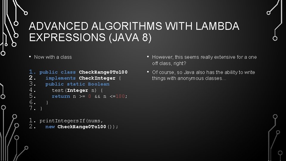 ADVANCED ALGORITHMS WITH LAMBDA EXPRESSIONS (JAVA 8) • Now with a class 1. 2.