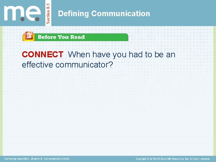 Section 8. 1 Defining Communication CONNECT When have you had to be an effective