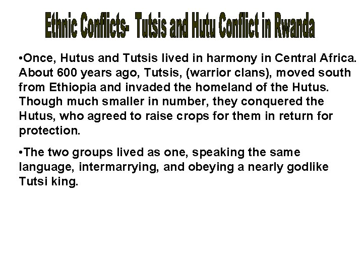  • Once, Hutus and Tutsis lived in harmony in Central Africa. About 600