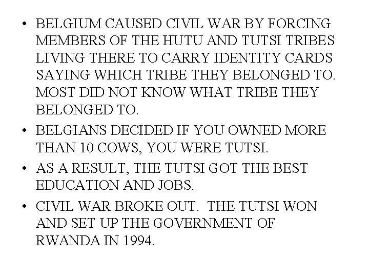  • BELGIUM CAUSED CIVIL WAR BY FORCING MEMBERS OF THE HUTU AND TUTSI