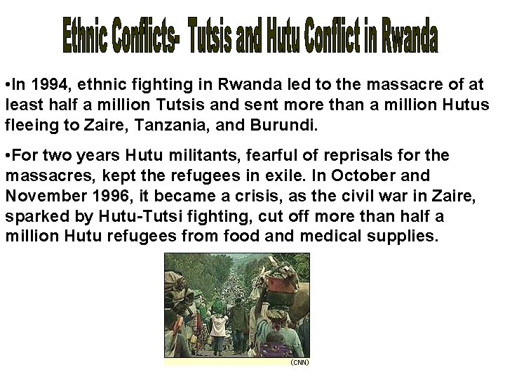  • In 1994, ethnic fighting in Rwanda led to the massacre of at