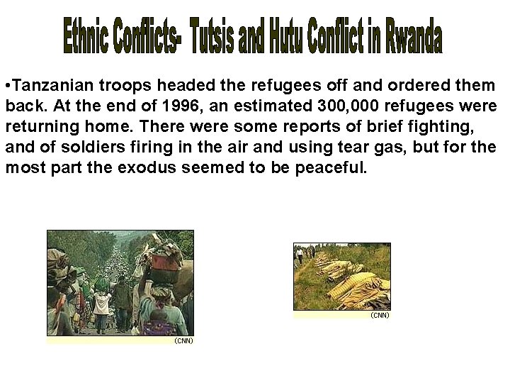  • Tanzanian troops headed the refugees off and ordered them back. At the