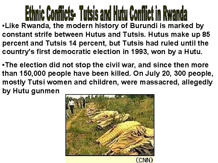  • Like Rwanda, the modern history of Burundi is marked by constant strife