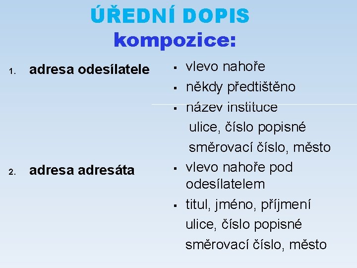 ÚŘEDNÍ DOPIS kompozice: 1. adresa odesílatele § § § 2. adresa adresáta § §