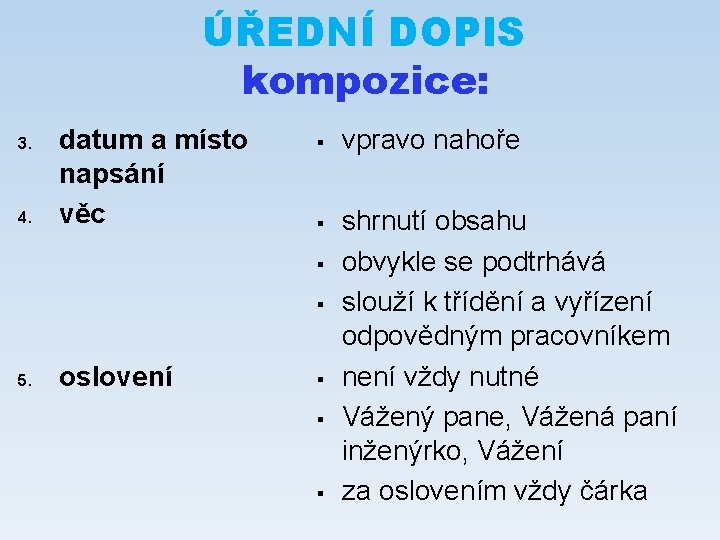 ÚŘEDNÍ DOPIS kompozice: 3. 4. datum a místo napsání věc § § 5. oslovení