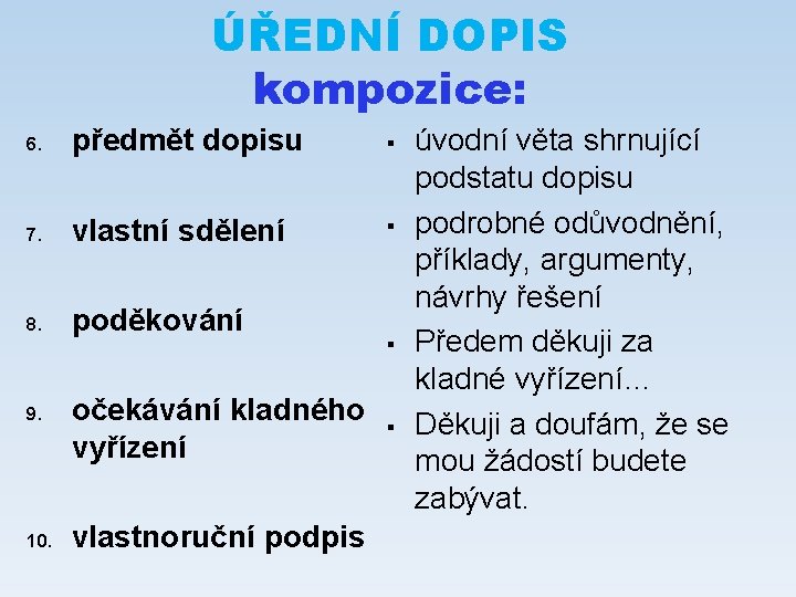 ÚŘEDNÍ DOPIS kompozice: 6. předmět dopisu § 7. vlastní sdělení § 8. poděkování 9.