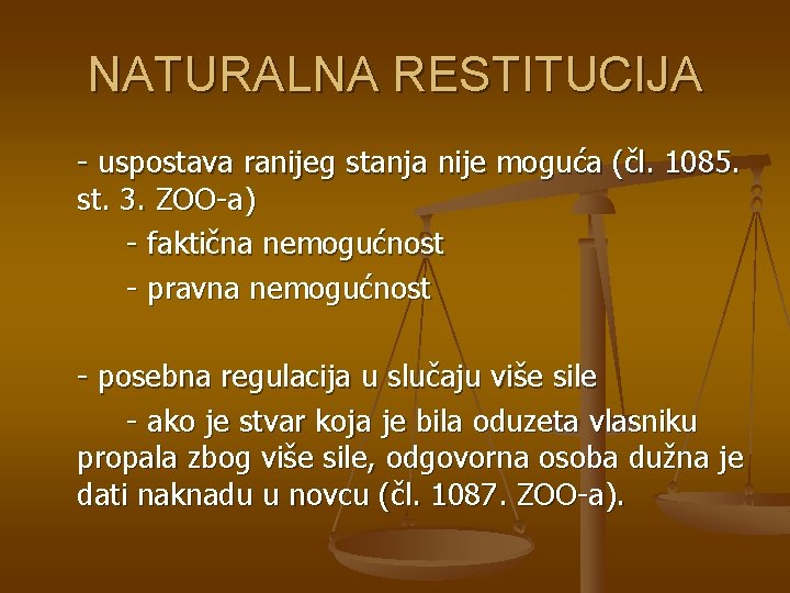 NATURALNA RESTITUCIJA - uspostava ranijeg stanja nije moguća (čl. 1085. st. 3. ZOO-a) -