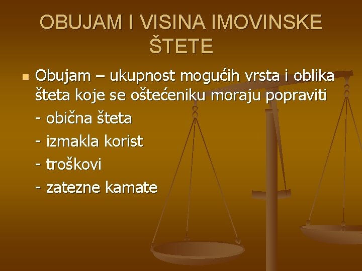 OBUJAM I VISINA IMOVINSKE ŠTETE n Obujam – ukupnost mogućih vrsta i oblika šteta