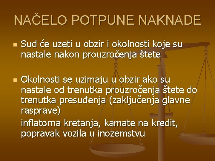 NAČELO POTPUNE NAKNADE n n Sud će uzeti u obzir i okolnosti koje su