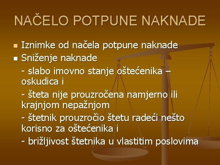 NAČELO POTPUNE NAKNADE n n Iznimke od načela potpune naknade Sniženje naknade - slabo