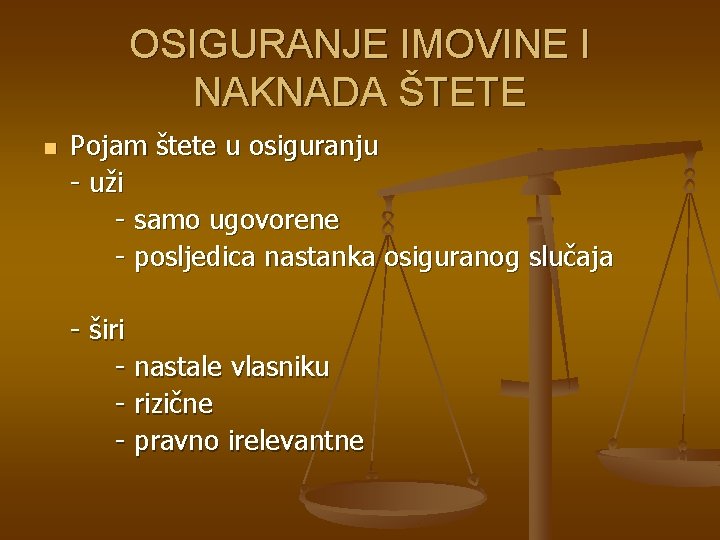 OSIGURANJE IMOVINE I NAKNADA ŠTETE n Pojam štete u osiguranju - uži - samo