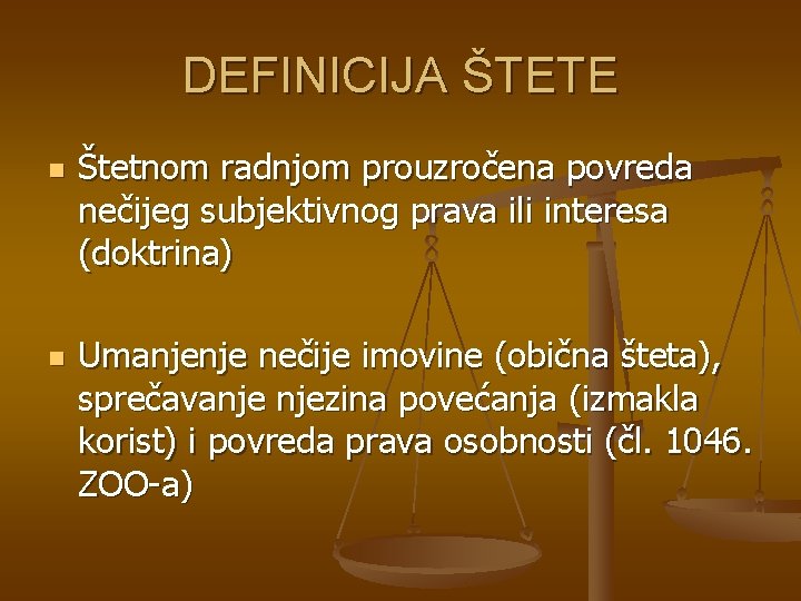 DEFINICIJA ŠTETE n n Štetnom radnjom prouzročena povreda nečijeg subjektivnog prava ili interesa (doktrina)