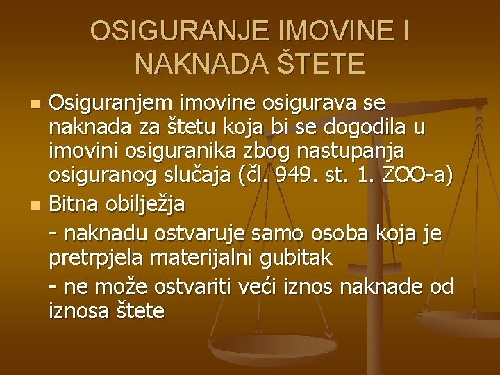 OSIGURANJE IMOVINE I NAKNADA ŠTETE n n Osiguranjem imovine osigurava se naknada za štetu