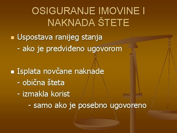 OSIGURANJE IMOVINE I NAKNADA ŠTETE n n Uspostava ranijeg stanja - ako je predviđeno