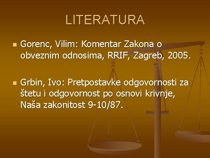 LITERATURA n n Gorenc, Vilim: Komentar Zakona o obveznim odnosima, RRIF, Zagreb, 2005. Grbin,