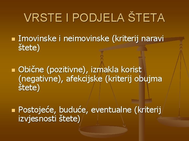 VRSTE I PODJELA ŠTETA n n n Imovinske i neimovinske (kriterij naravi štete) Obične