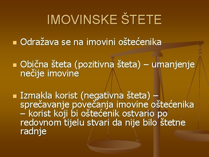 IMOVINSKE ŠTETE n Odražava se na imovini oštećenika n Obična šteta (pozitivna šteta) –