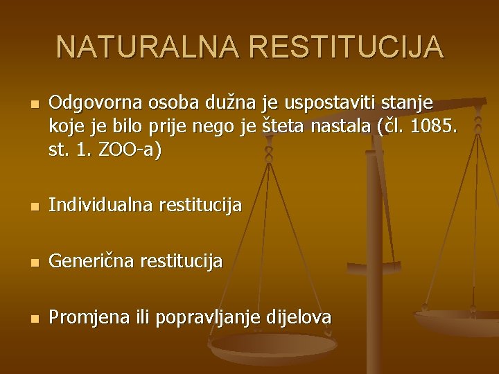 NATURALNA RESTITUCIJA n Odgovorna osoba dužna je uspostaviti stanje koje je bilo prije nego