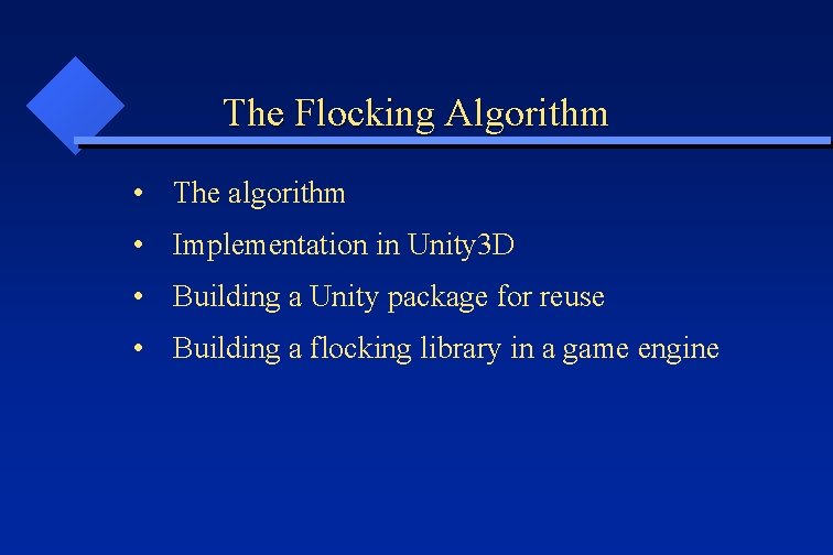 The Flocking Algorithm • The algorithm • Implementation in Unity 3 D • Building