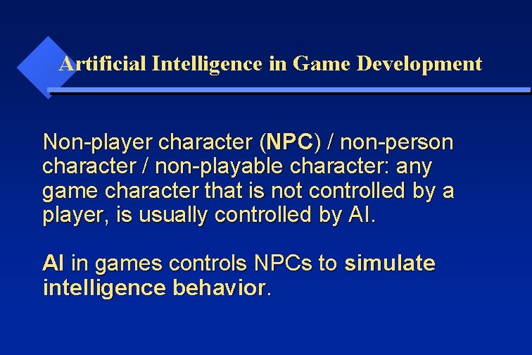 Artificial Intelligence in Game Development Non-player character (NPC) / non-person character / non-playable character: