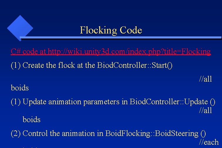 Flocking Code C# code at http: //wiki. unity 3 d. com/index. php? title=Flocking (1)