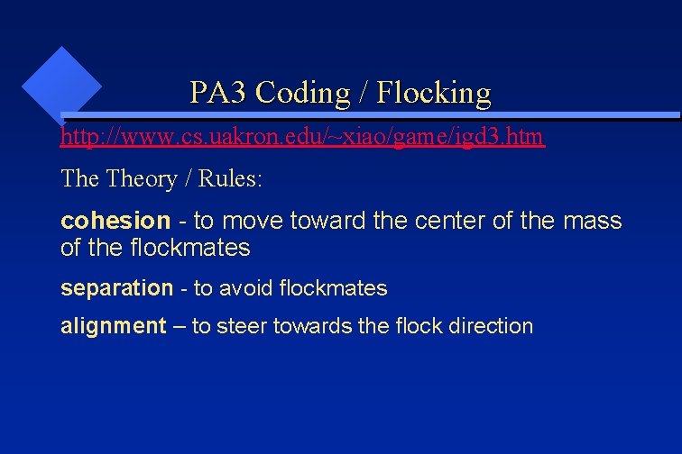 PA 3 Coding / Flocking http: //www. cs. uakron. edu/~xiao/game/igd 3. htm Theory /