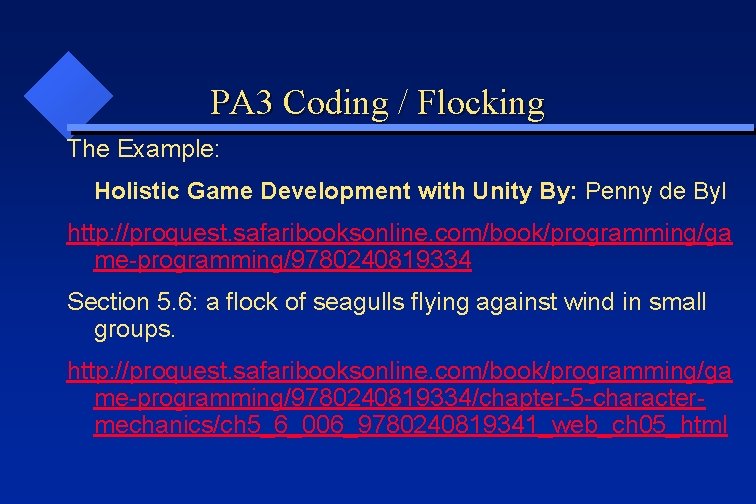 PA 3 Coding / Flocking The Example: Holistic Game Development with Unity By: Penny