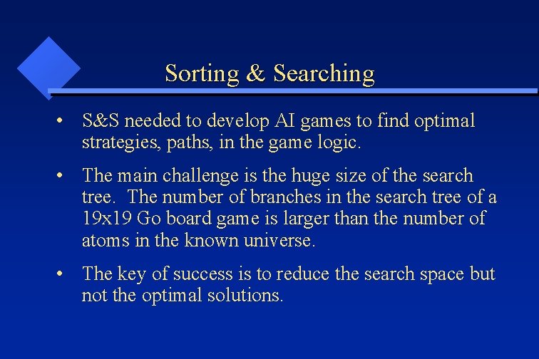 Sorting & Searching • S&S needed to develop AI games to find optimal strategies,