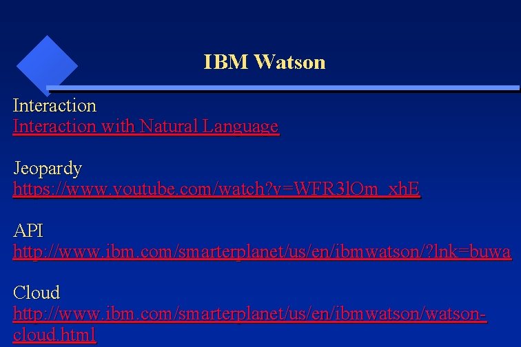 IBM Watson Interaction with Natural Language Jeopardy https: //www. youtube. com/watch? v=WFR 3 l.