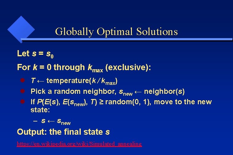 Globally Optimal Solutions Let s = s 0 For k = 0 through kmax