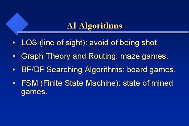 AI Algorithms • LOS (line of sight): avoid of being shot. • Graph Theory