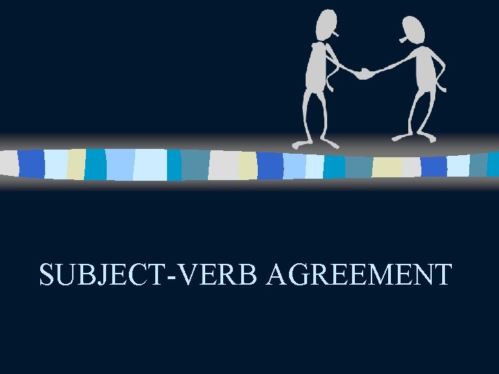 SUBJECT-VERB AGREEMENT 