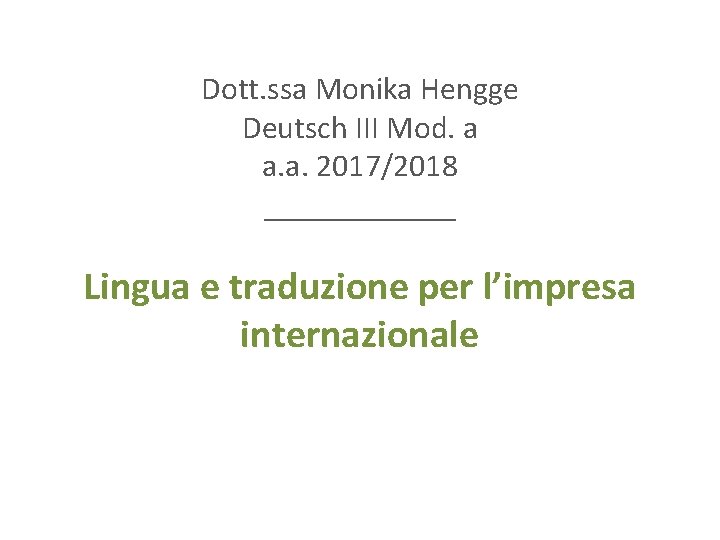 Dott. ssa Monika Hengge Deutsch III Mod. a a. a. 2017/2018 ______ Lingua e