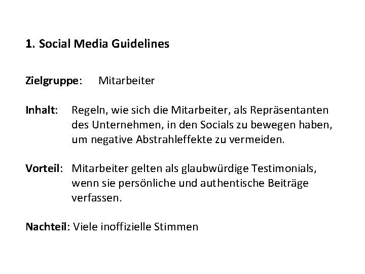 1. Social Media Guidelines Zielgruppe: Inhalt: Mitarbeiter Regeln, wie sich die Mitarbeiter, als Repräsentanten