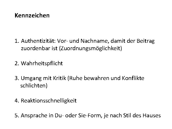 Kennzeichen 1. Authentizität: Vor- und Nachname, damit der Beitrag zuordenbar ist (Zuordnungsmöglichkeit) 2. Wahrheitspflicht