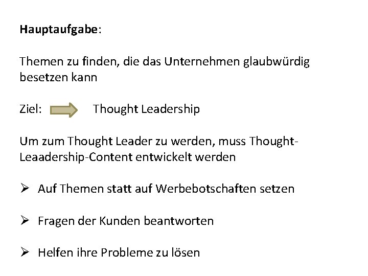 Hauptaufgabe: Themen zu finden, die das Unternehmen glaubwürdig besetzen kann Ziel: Thought Leadership Um
