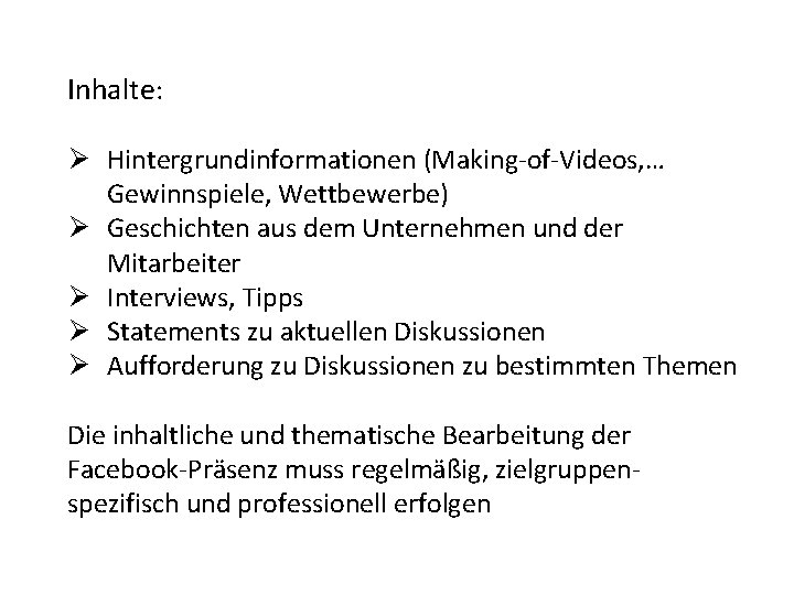 Inhalte: Ø Hintergrundinformationen (Making-of-Videos, … Gewinnspiele, Wettbewerbe) Ø Geschichten aus dem Unternehmen und der