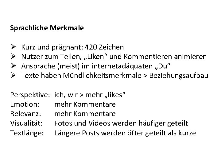 Sprachliche Merkmale Ø Ø Kurz und prägnant: 420 Zeichen Nutzer zum Teilen, „Liken“ und