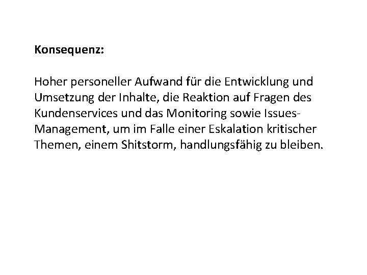 Konsequenz: Hoher personeller Aufwand für die Entwicklung und Umsetzung der Inhalte, die Reaktion auf