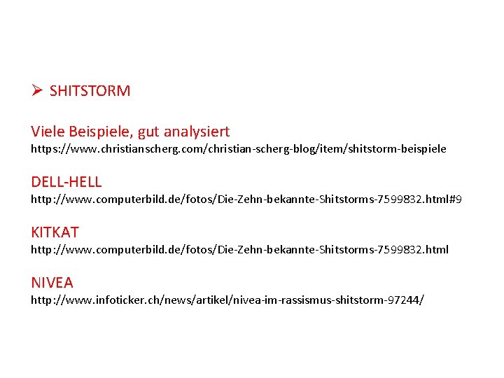 Ø SHITSTORM Viele Beispiele, gut analysiert https: //www. christianscherg. com/christian-scherg-blog/item/shitstorm-beispiele DELL-HELL http: //www. computerbild.