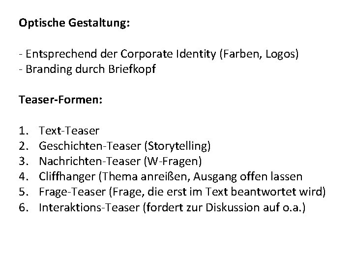 Optische Gestaltung: - Entsprechend der Corporate Identity (Farben, Logos) - Branding durch Briefkopf Teaser-Formen: