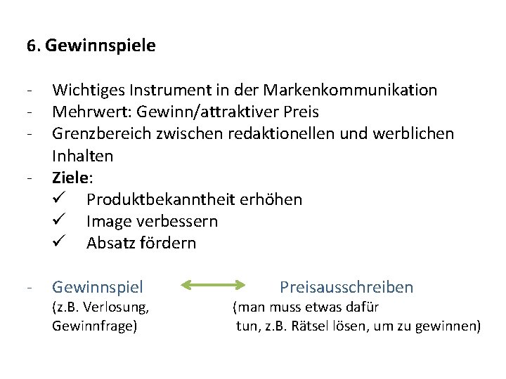 6. Gewinnspiele - - Wichtiges Instrument in der Markenkommunikation Mehrwert: Gewinn/attraktiver Preis Grenzbereich zwischen