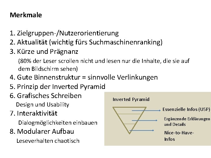 Merkmale 1. Zielgruppen-/Nutzerorientierung 2. Aktualität (wichtig fürs Suchmaschinenranking) 3. Kürze und Prägnanz (80% der