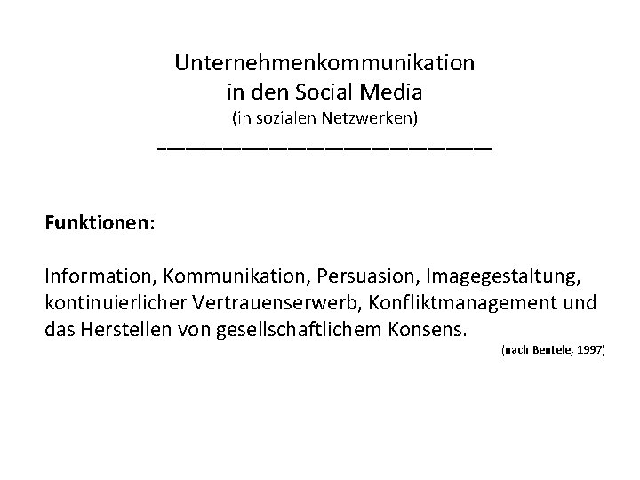 Unternehmenkommunikation in den Social Media (in sozialen Netzwerken) __________________ Funktionen: Information, Kommunikation, Persuasion, Imagegestaltung,